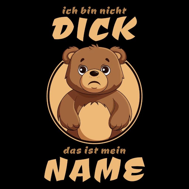 Lustiger Spruch - Ich bin nicht Dick teddy