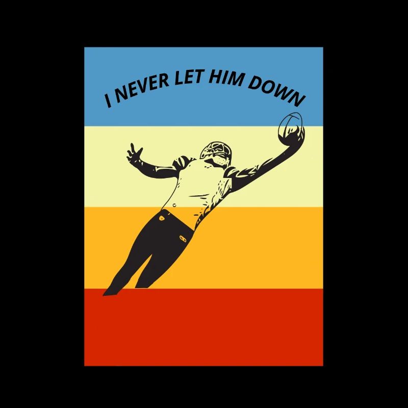 I never let him down Design