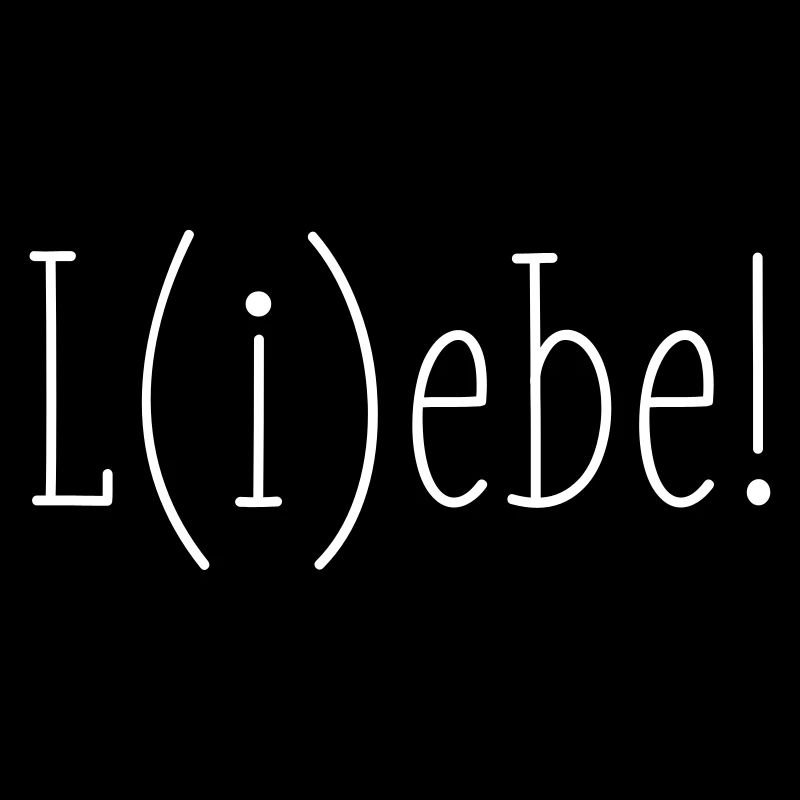 L(i)ebe Liebe Lebe