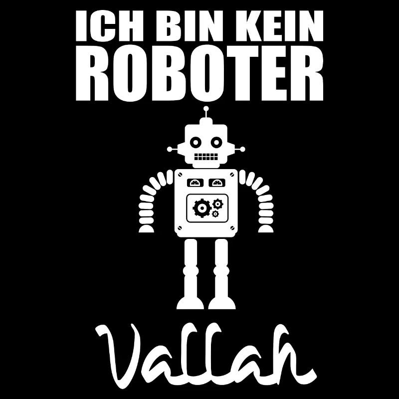 Ich bin kein Roboter, Vallah.