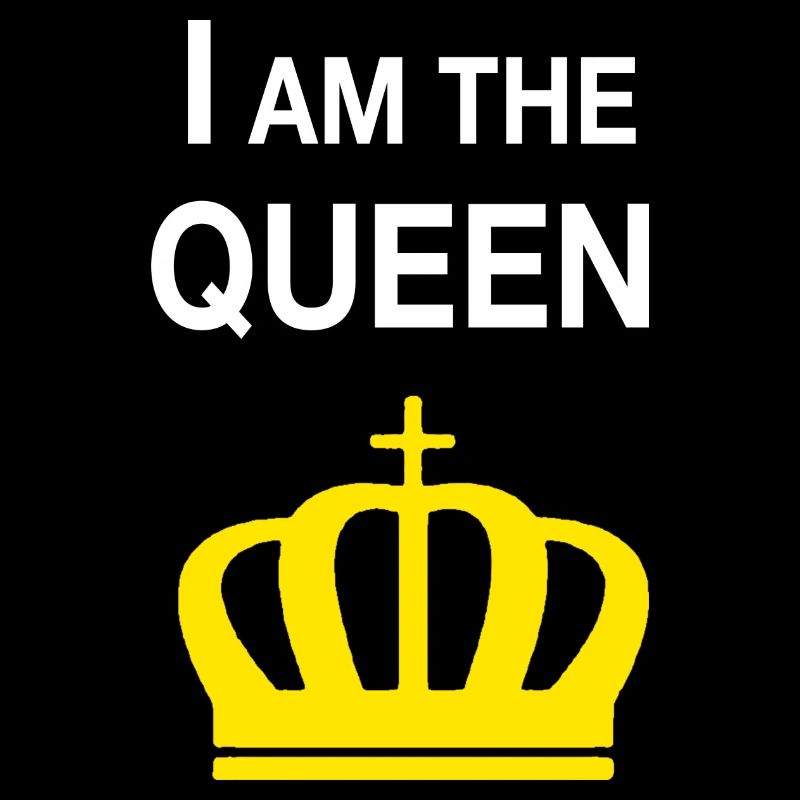 Iam the Queen
