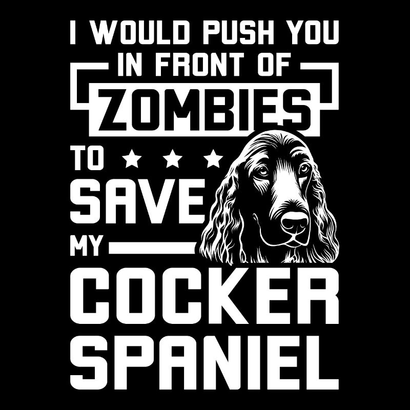 Push you in front of zombies cocker spaniel