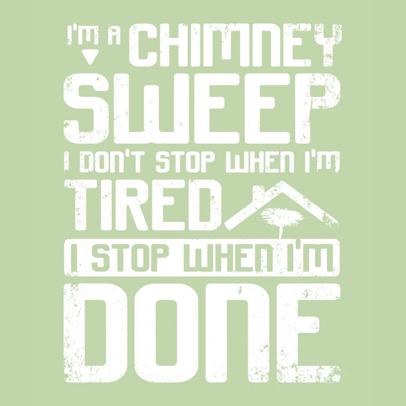 Chimney sweep I stop when i'm done