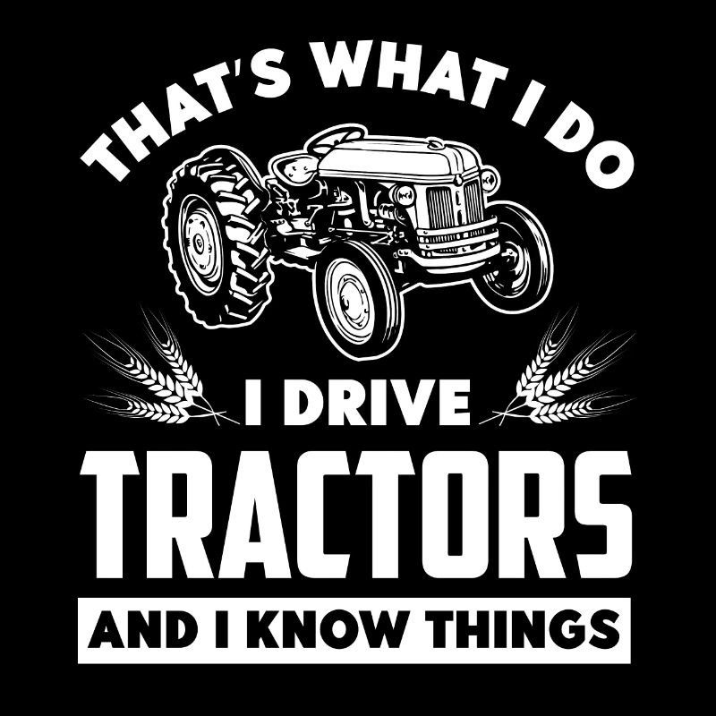 C’est ce que je fais, je conduis des tracteurs et je sais ce que je fais