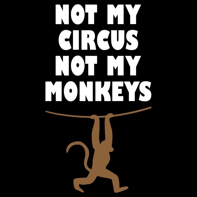 Pas mon cirque, pas mes singes