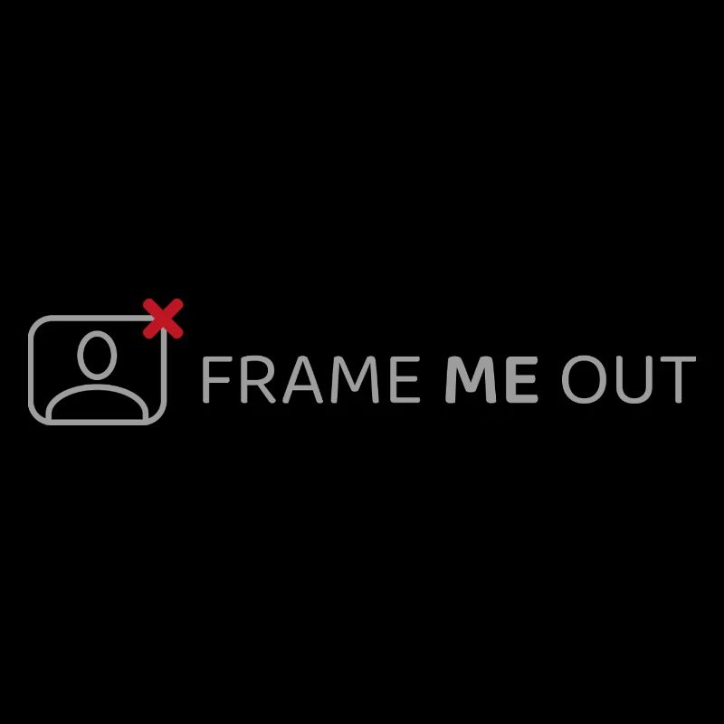 Frame me out