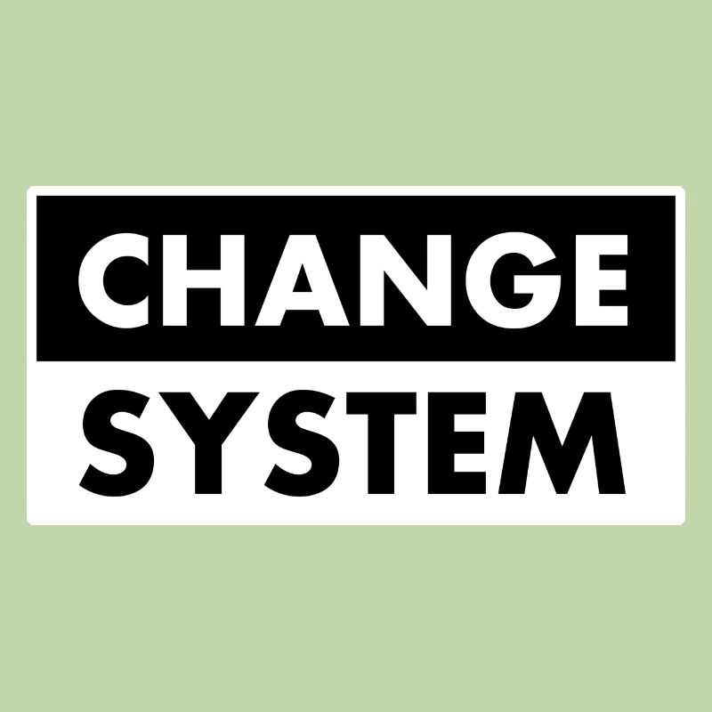 Change the system - Systemwandel