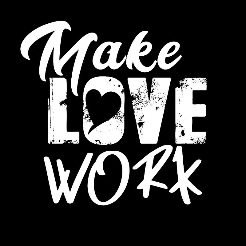 Make Love Work - Love to Show Statement