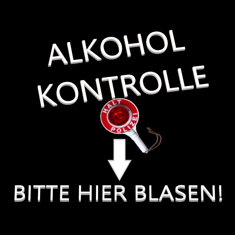 Alkohol Kontrolle - Bitte hier blasen Spruch