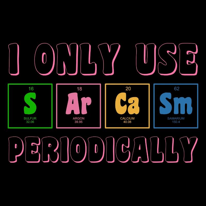I only use Sarcasm periodically