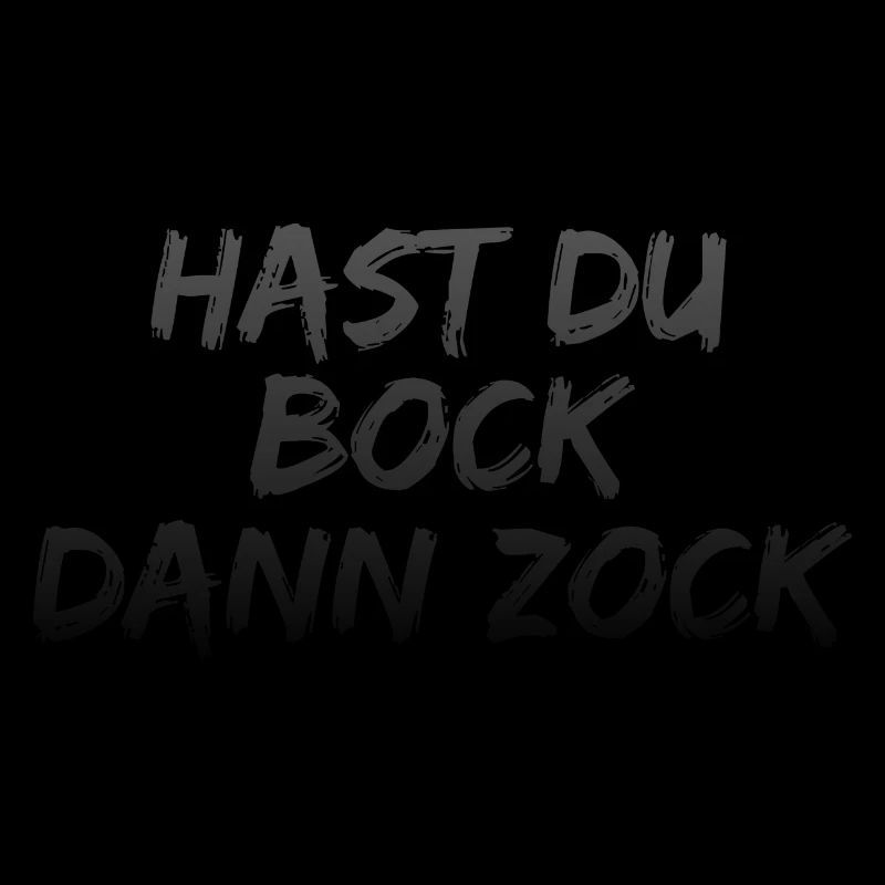 HAST DU BOCK DANN ZOCK