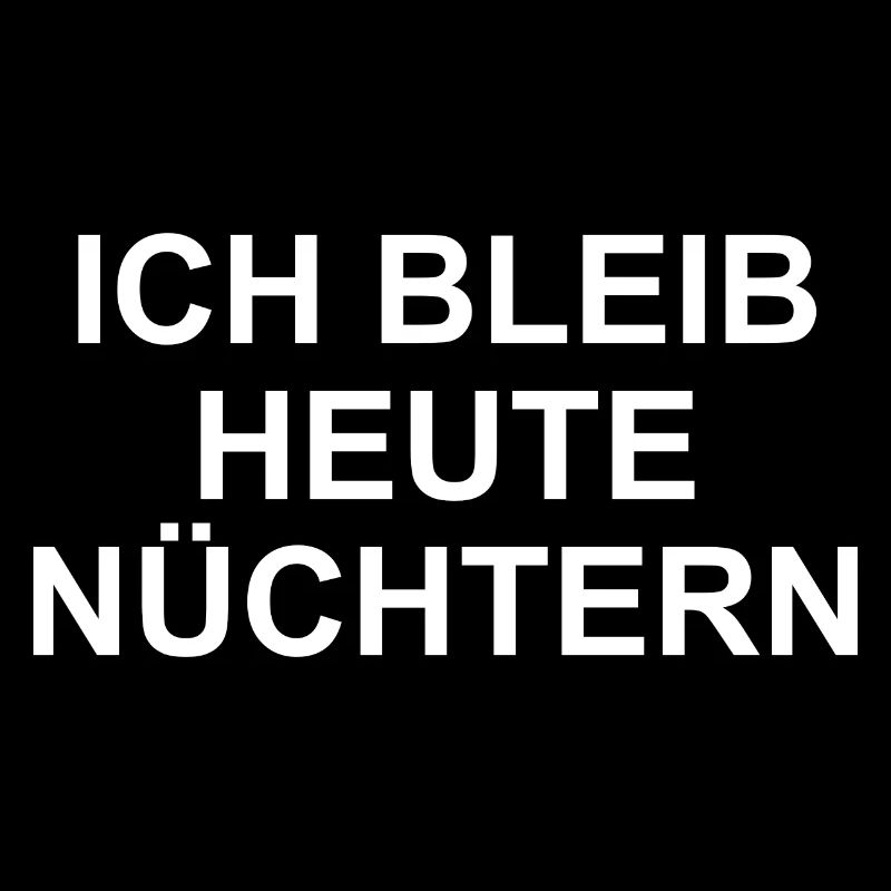 ICH BLEIB HEUTE NÜCHTERN