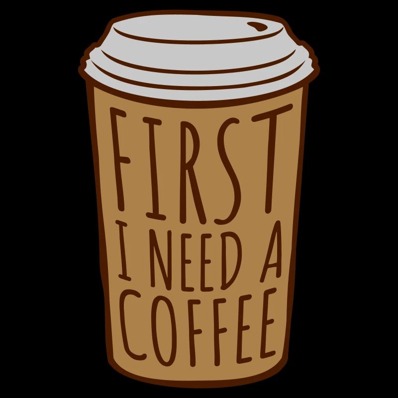 Fist I need Coffee