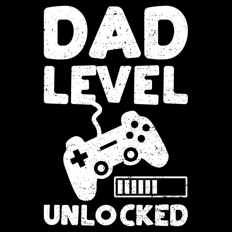 Dad Level Unlocked - Dad