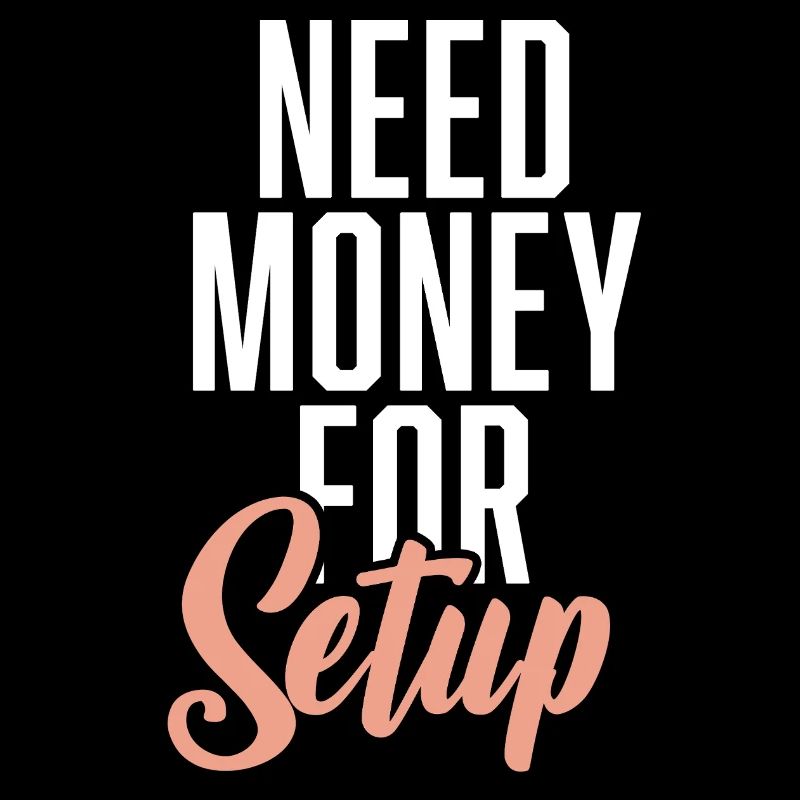 Need Money For Setup