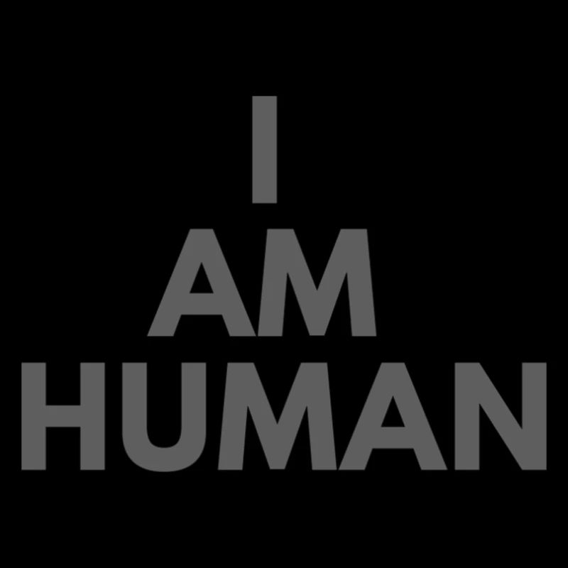 I am human