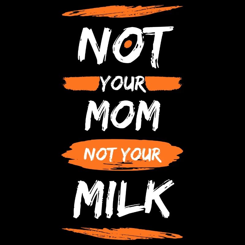 Pas ta mère Pas ton lait