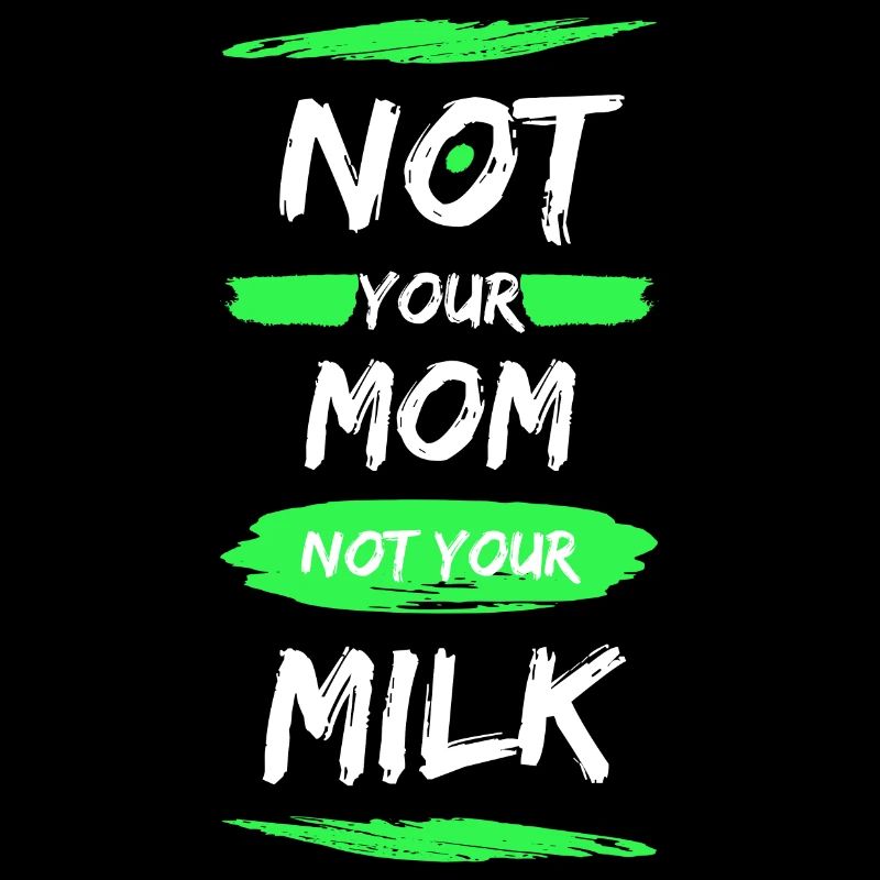 Pas ta mère Pas ton lait