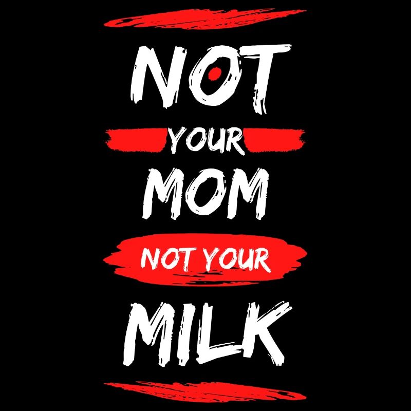 Pas ta mère Pas ton lait