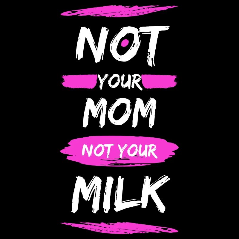 Pas ta mère Pas ton lait