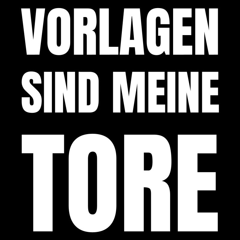 Vorlagen sind meine Tore.