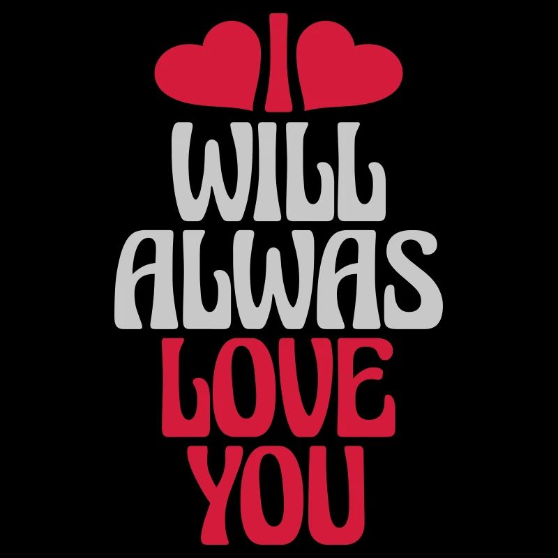 I will always love
