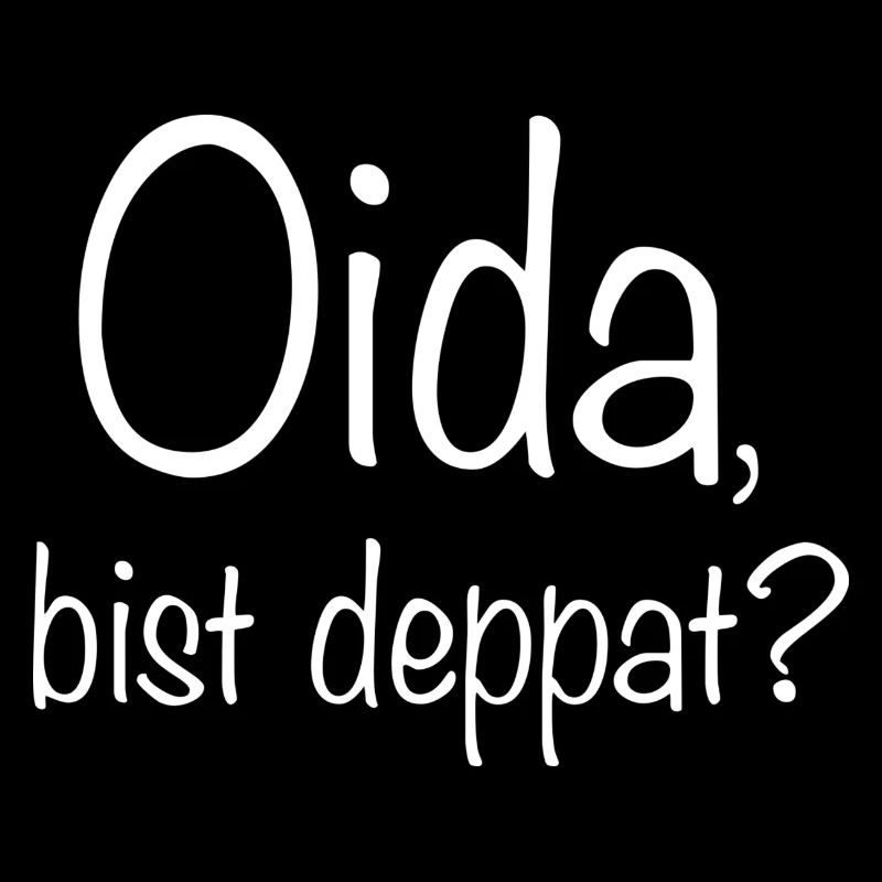 Oida bist deppart? Spruch