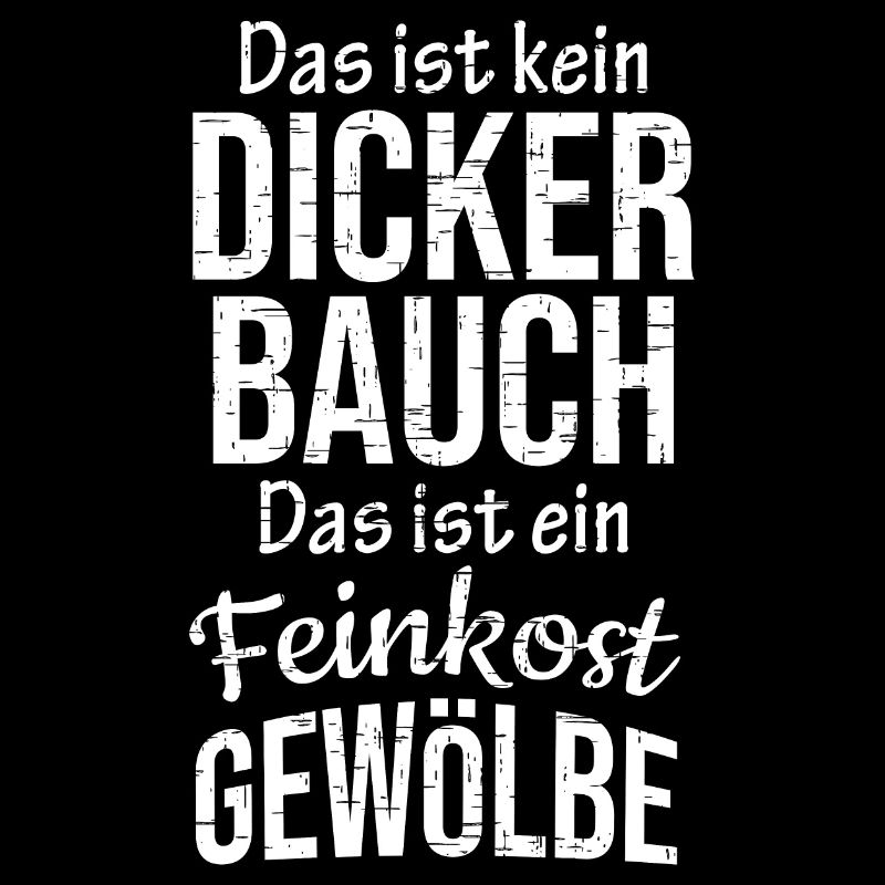 Kein Dicker Bauch sondern Feinkost Gewölbe