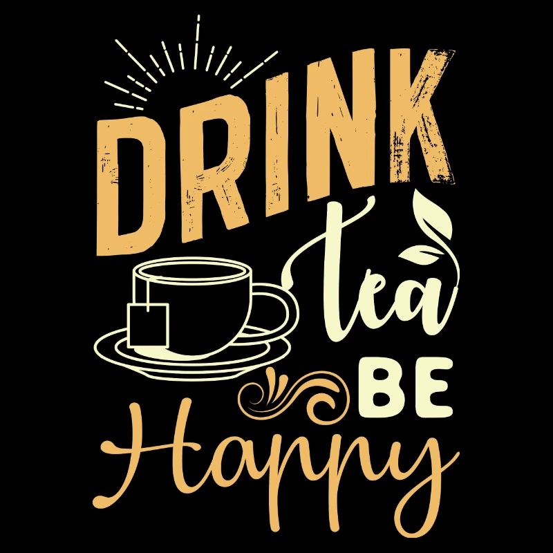 Drink tea them cheerful, tea lover