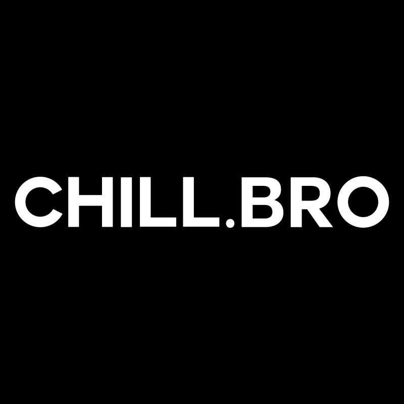 Chill Bro