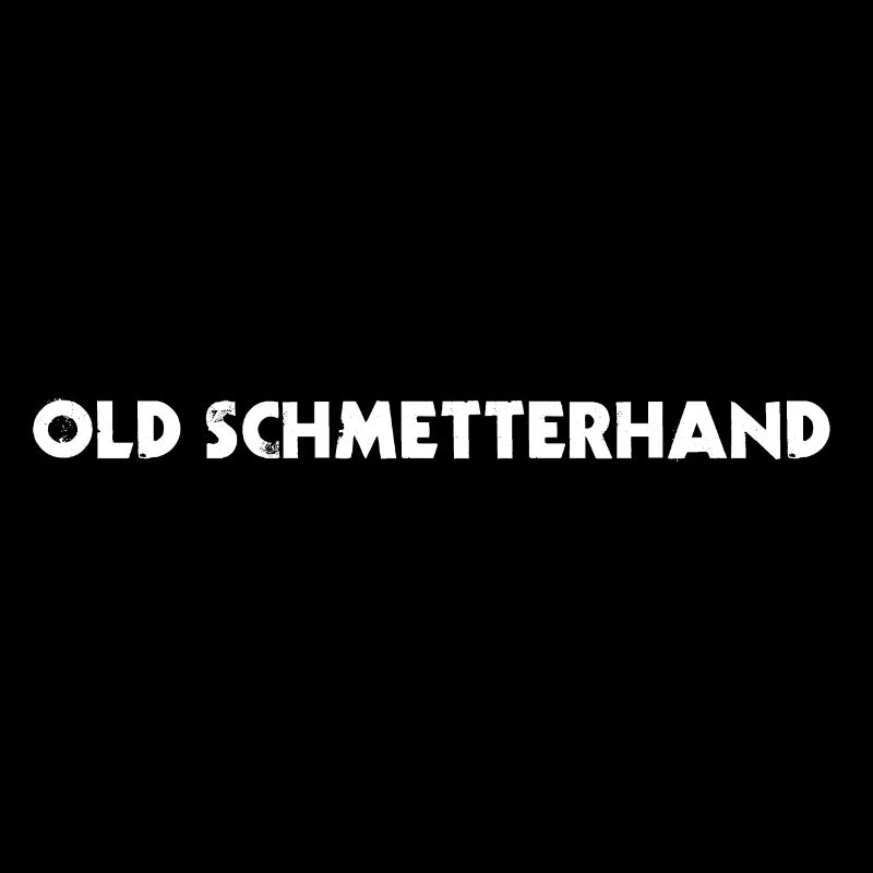 OLD SCHMETTERHAND