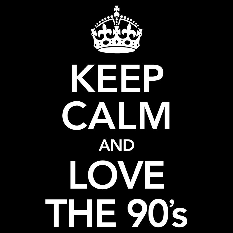 Keep Calm And Love The 90´s