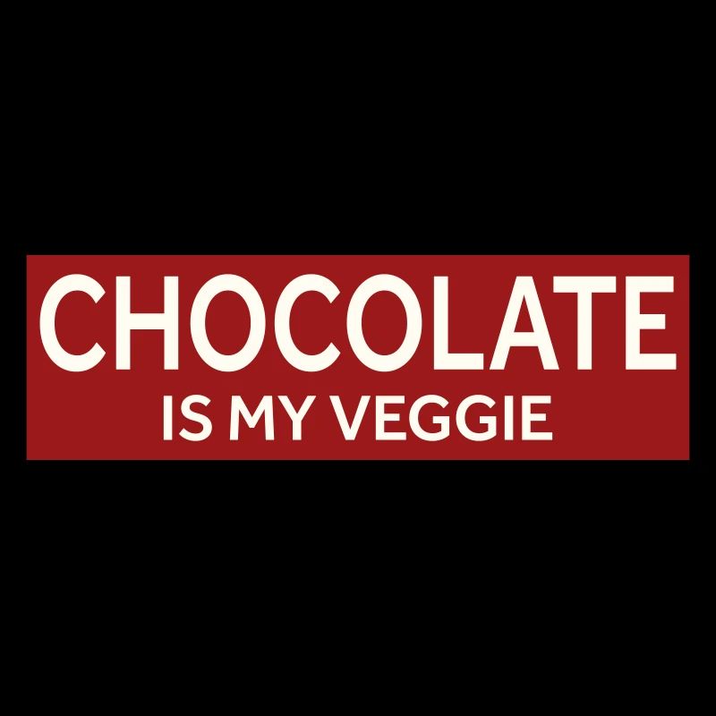 CHOCOLATE IS MY VEGGIE