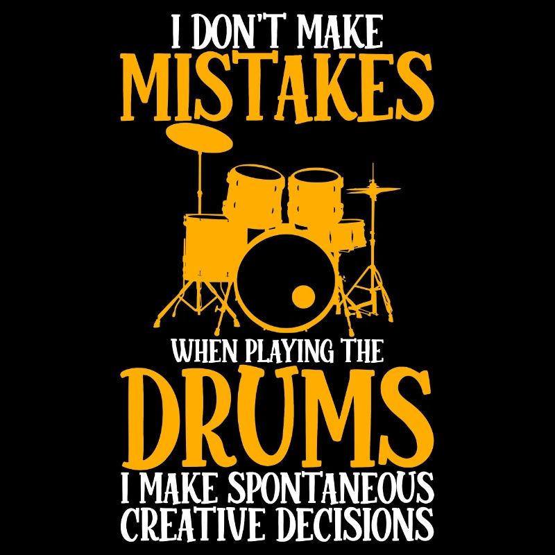 I Don't Make Mistakes When Playing The Drums