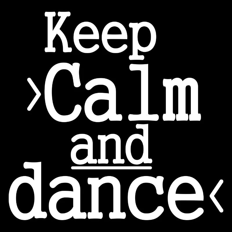 Keep Calm and Dance / Danser / Party
