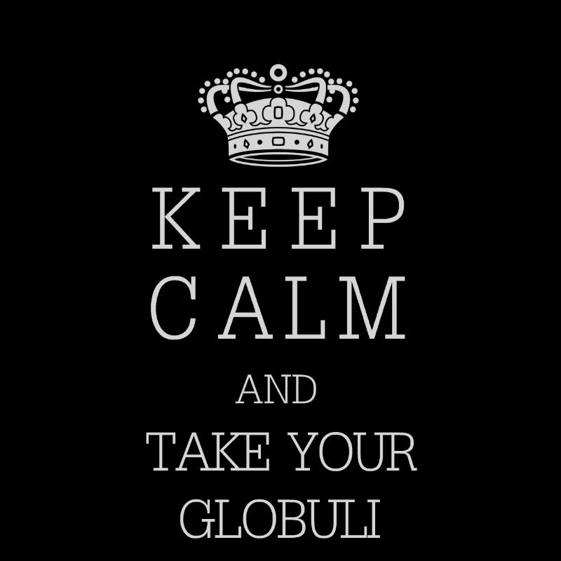 KEEP CALM AND TAKE YOUR GLOBULI HOMÖOPATHIE