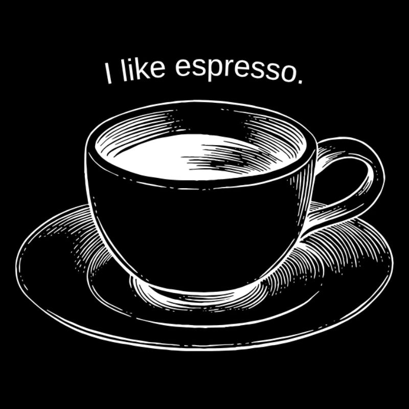 I like espresso