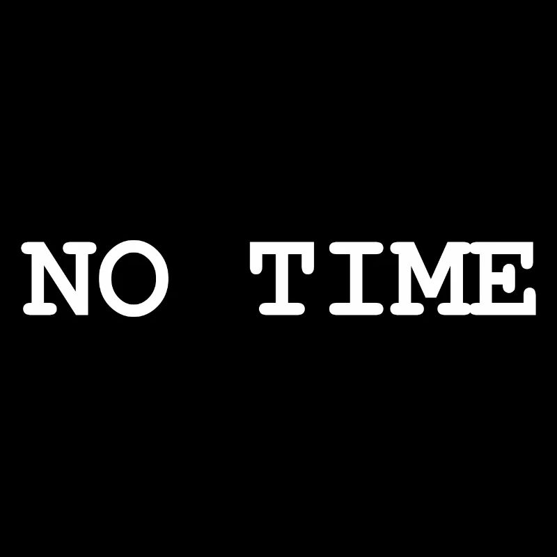 No Time