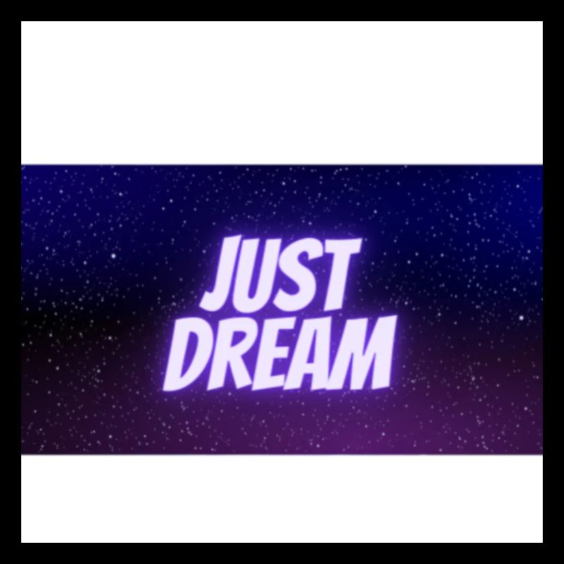 just dream
