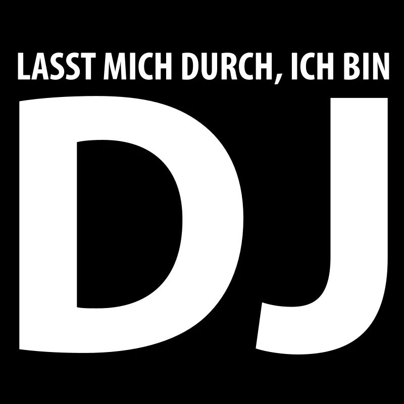 lasst mich durch, ich bin dj