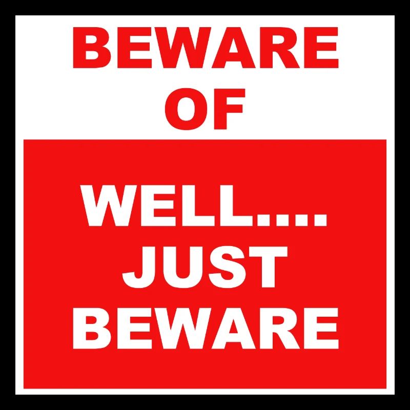Beware.......