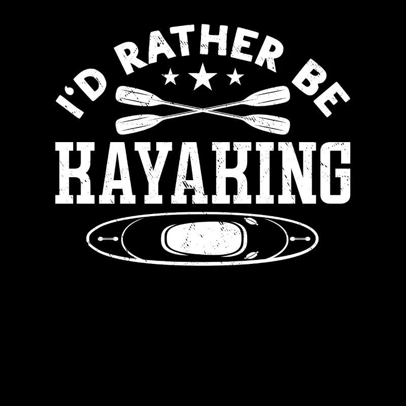 Watersports Kayaking Kayaker - I'd Rather be