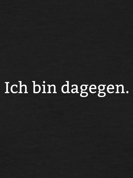 Ich bin dagegen.