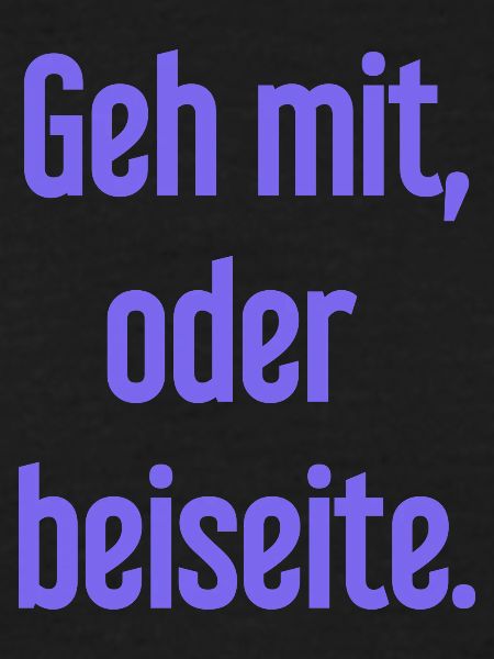 Geh mit oder beiseite