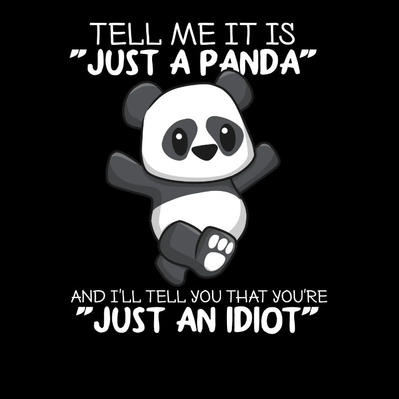 Panda juste un idiot dis-moi ours je cadeau