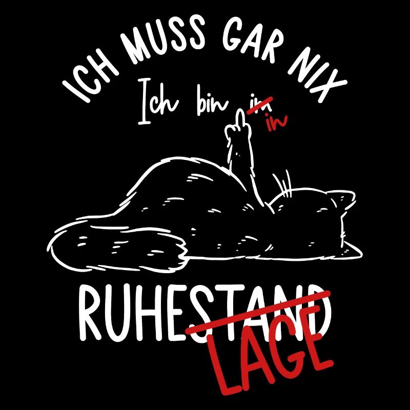 Ruhestand - Ich muss gar nix Ich bin in Ruhelage