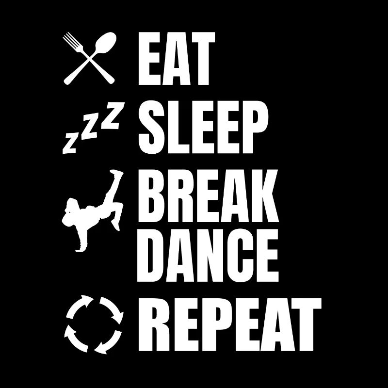 Eating, Sleeping, Breakdancing, Repeating