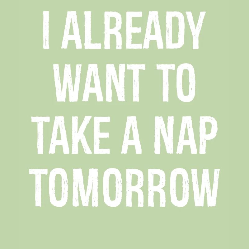 Ich will morgen schon ein Nickerchen machen