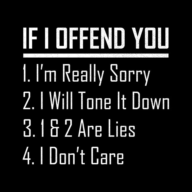 If I offend you I'm really sorry I will tone It