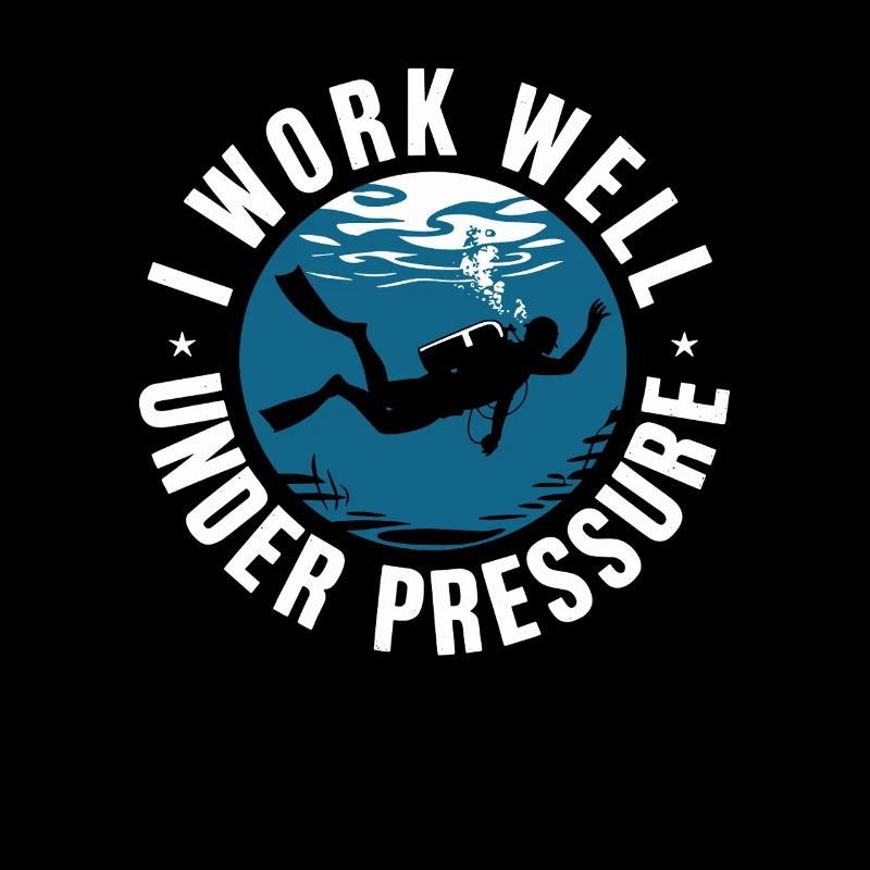 Diving I Work Well Under Pressure Diver Diving